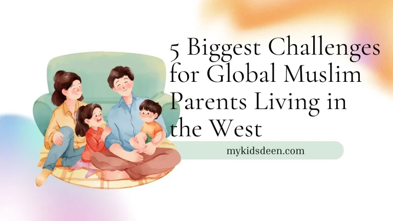 5 Biggest Challenges for Global Muslim Parents Living in the West